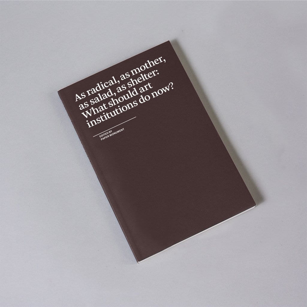 front cover of as radical as mother as salad as shelter what should art institutions do now featuring black background and white title